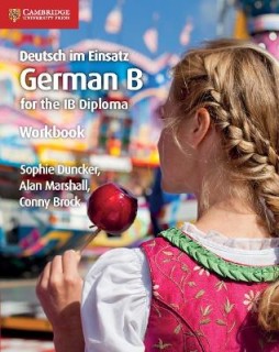 DEUTSCH IM EINSATZ WORKBOOK: GERMAN B FOR THE IB DIPLOMA