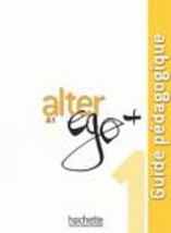 ALTER EGO + 1 A1 GUIDE PEDAGOGIQUE