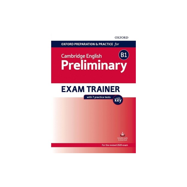 OXFORD PREPARATION AND PRACTICE FOR CAMBRIDGE ENGLISH: B1 PRELIMINARY EXAM TRAINER WITH KEY SB