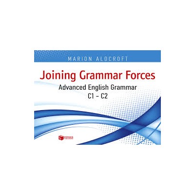 JOINING GRAMMAR FORCES ADVANCED ENGLISH GRAMMAR C1 + C2