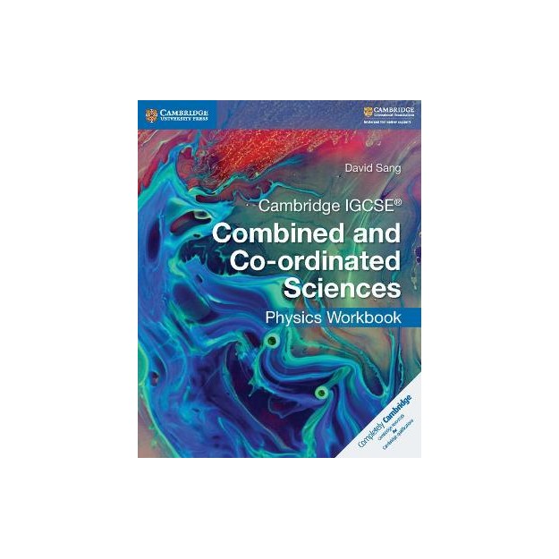 CAMBRIDGE IGCSE COMBINED AND CO-ORDINATED SCIENCES PHYSICS WB