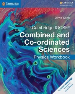 CAMBRIDGE IGCSE COMBINED AND CO-ORDINATED SCIENCES PHYSICS WB