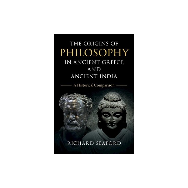 THE ORIGINS OF PHILOSOPHY IN ANCIENT GREECE AND ANCIENT INDIA : A HISTORICAL COMPARISON