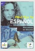 PRACTICA TU ESPANOL MARCADORES DEL DISCURSO C1