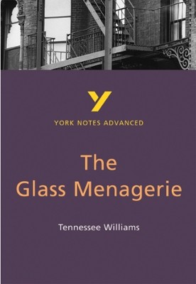 THE GLASS MENAGERIE: YORK NOTES ADVANCED