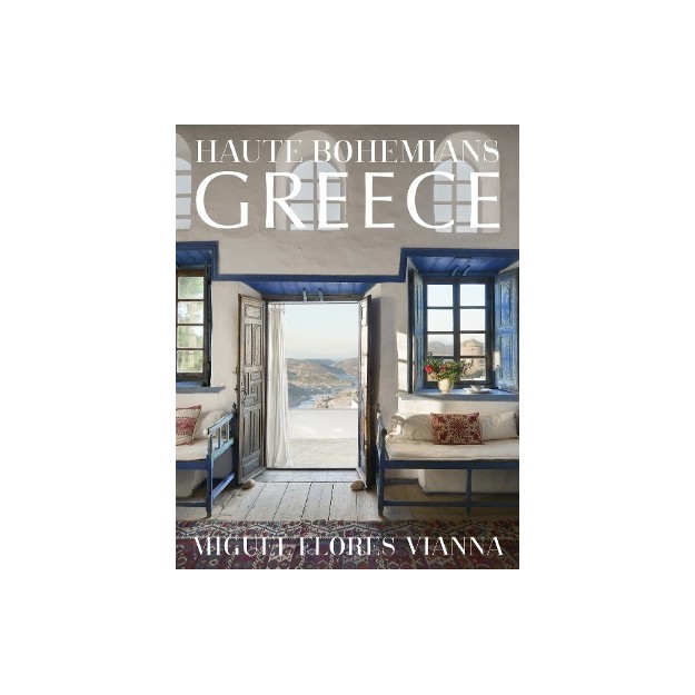 HAUTE BOHEMIANS: GREECE : INTERIORS, ARCHITECTURE, AND LANDSCAPES HC