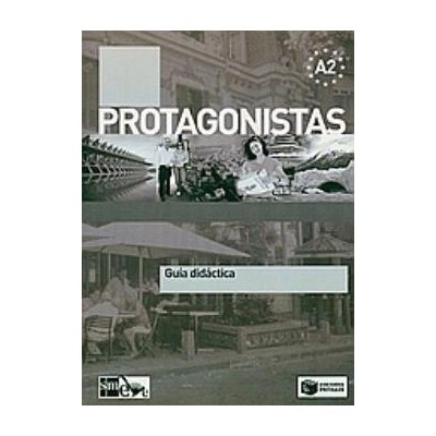 PROTAGONISTAS A2 GUIA DIDACTICA
