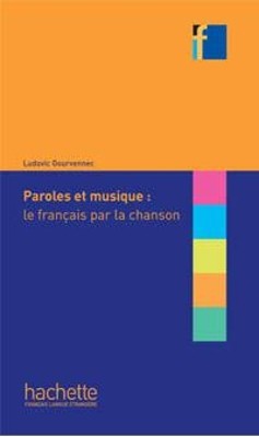 COLLECTION F : PAROLES ET MUSIQUE : LE FRANCAIS PAR LA CHANSON