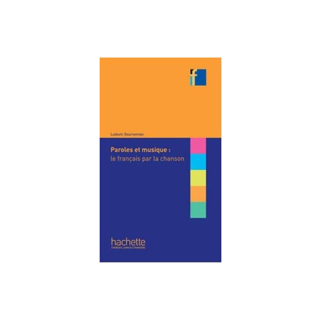 COLLECTION F : PAROLES ET MUSIQUE : LE FRANCAIS PAR LA CHANSON