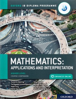 OXFORD IB DIPLOMA PROGRAMME: MATHEMATICS APPLICATIONS AND INTERPRETATIONS, HIGHER LEVEL, PRINT AND ENHANCED ONLINE COURSE BOOK P