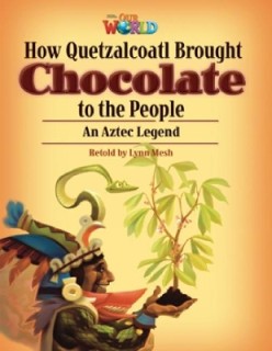 OUR WORLD 6: HOW QUETZALCOATL BROUGHT CHOCOLATE TO THE PEOPLE - AME