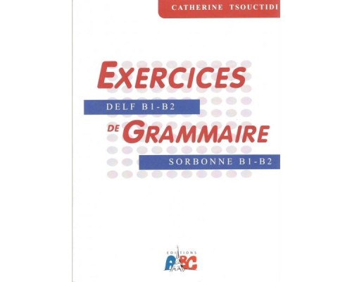 EXERCICES DE GRAMMAIRE B1 + B2 METHODE