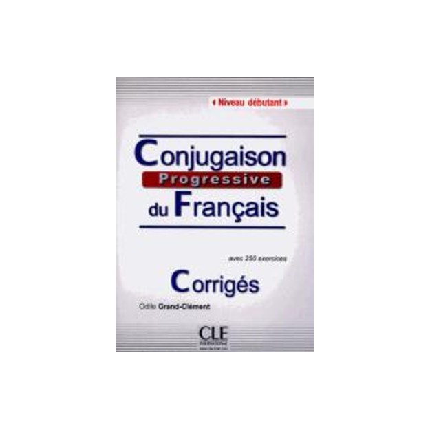 CONJUGAISON PROGRESSIVE DU FRANCAIS DEBUTANT CORRIGES 2ND ED