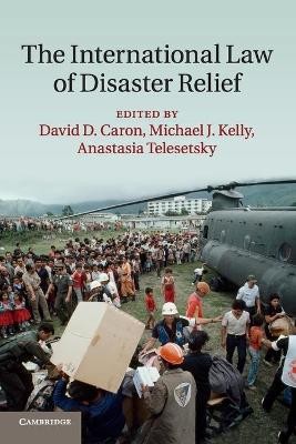 THE INTERNATIONAL LAW OF DISASTER RELIEF