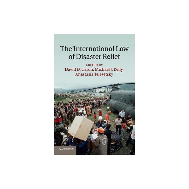 THE INTERNATIONAL LAW OF DISASTER RELIEF