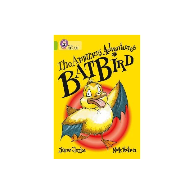 COLLINS BIG CAT : THE AMAZING ADVENTURES OF BATBIRD BAND 11/LIME PB
