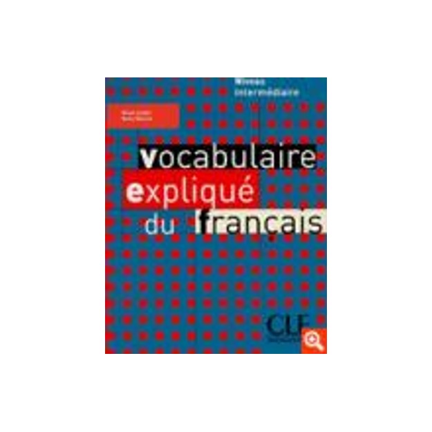 VOCABULAIRE EXPLIQUE DU FRANCAIS INTERMEDIAIRE METHODE