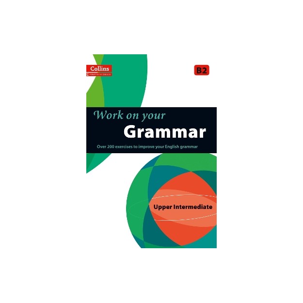 COLLINS WORK ON YOUR GRAMMAR B2 UPPER-INTERMEDIATE