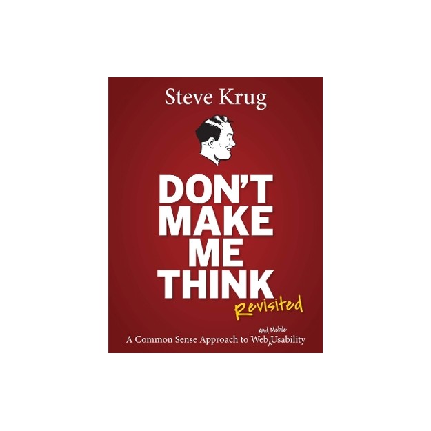 DONT MAKE ME THINK REVISITED: A COMMON SEARCH APPROACK TO WEB USABILITY 3RD ED