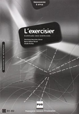 LEXERCISIER : MANUEL DEXPRESSION FRANCAISE CORRIGES B1 + B2