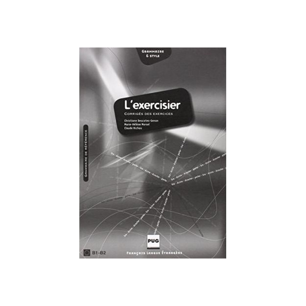 LEXERCISIER : MANUEL DEXPRESSION FRANCAISE CORRIGES B1 + B2