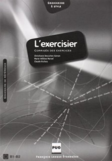 LEXERCISIER : MANUEL DEXPRESSION FRANCAISE CORRIGES B1 + B2