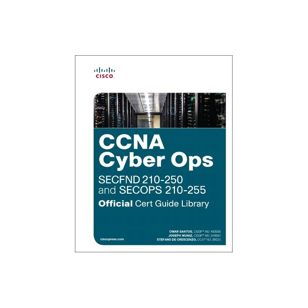 CCNA CYBER OPS (SECFND #210-250 AND SECOPS #210-255) OFFICIAL CERT GUIDE LIBRARY