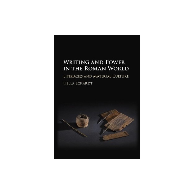 WRITING AND POWER IN THE ROMAN WORLD. LITERACIES AND MATERIAL CULTURE