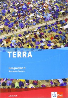 TERRA GEOGRAPHIE 9. AUSGABE SACHSEN GYMNASIUM: ARBEITSHEFT KLASSE 9 (TERRA GEOGRAPHIE. AUSGABE FUR S