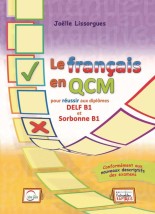 LE FRANCAIS EN QCM DELF SORBONNE B1 (+DELF B1-B2 ENTRAINEMENT COMPREHENSION ECRITE ET ORALE)