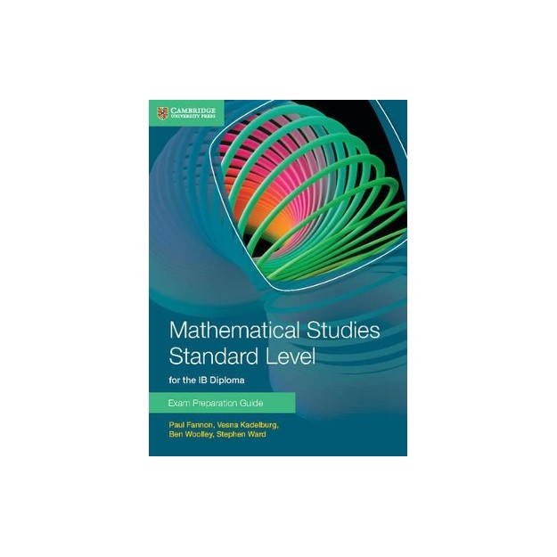MATHEMATICAL STUDIES STANDARD LEVEL FOR THE IB DIPLOMA: EXAM PREPARATION GUIDE