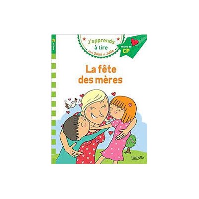 JAPPRENDS A LIRE AVEC SAMI ET JULIE 2: LA FETE DES MERES MILLIEU DE CP