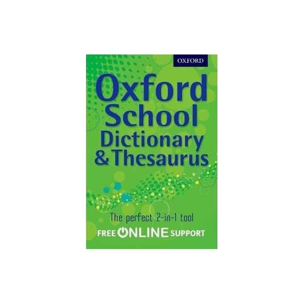 OXFORD SCHOOL DICTIONARY AND THESAURUS WITH FREE ONLINE SUPPORT N/E PB