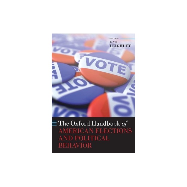 THE OXFORD HANDBOOK OF AMERICAN ELECTIONS AND POLITICAL BEHAVIOR