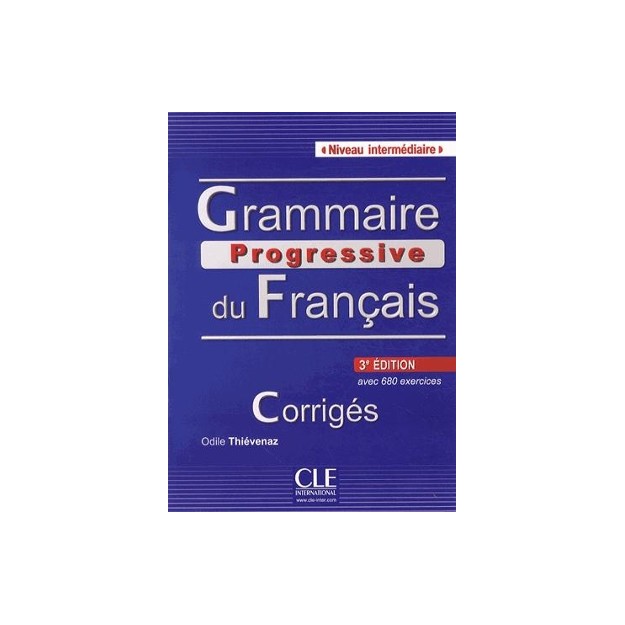 GRAMMAIRE PROGRESSIVE FRANCAIS INTERMEDIAIRE CORRIGES (+ 680 EXERCISES) 3RD ED