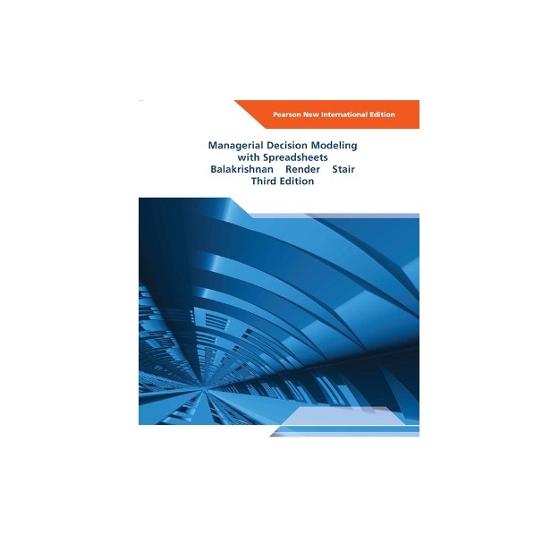 MANAGERIAL DECISION MODELING WITH SPREADSHEETS 4TH ED