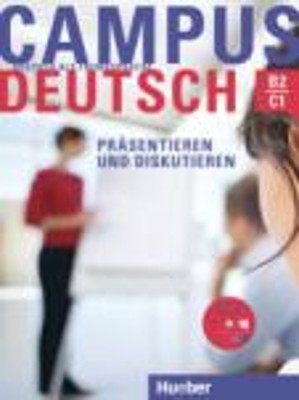 CAMPUS DEUTSCH PRASENTIEREN UND DISKUTIEREN B2-C1