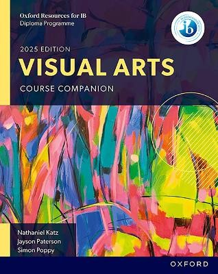 OXFORD RESOURCES FOR THE IB DIPLOMA PROGRAMME: VISUAL ARTS COURSE COMPANION