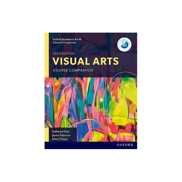OXFORD RESOURCES FOR THE IB DIPLOMA PROGRAMME: VISUAL ARTS COURSE COMPANION