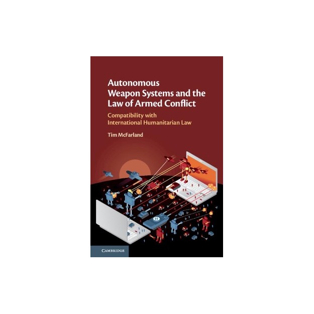 AUTONOMOUS WEAPON SYSTEMS AND THE LAW OF ARMED CONFLICT