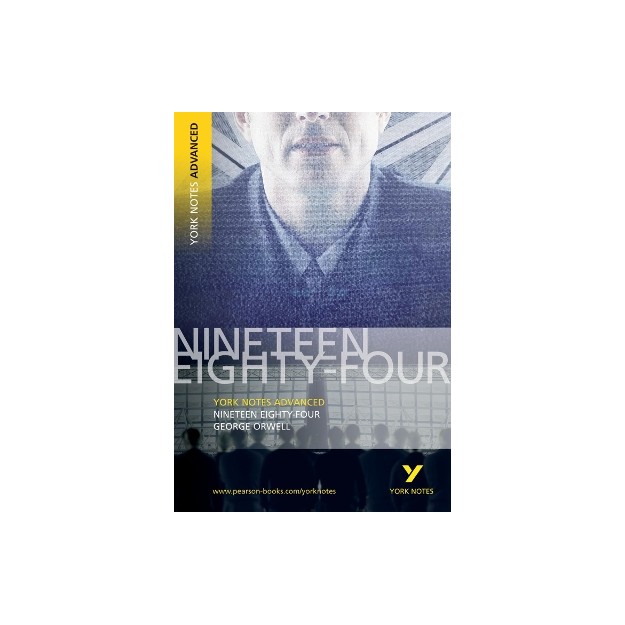 YORK NOTES ADVANCED: NINETEEN EIGHTY-FOUR PB