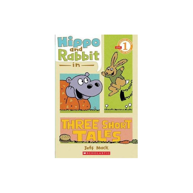 SCHOLASTIC READER LEVEL 1: HIPPO   RABBIT IN THREE SHORT TALES