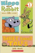 SCHOLASTIC READER LEVEL 1: HIPPO RABBIT IN THREE SHORT TALES