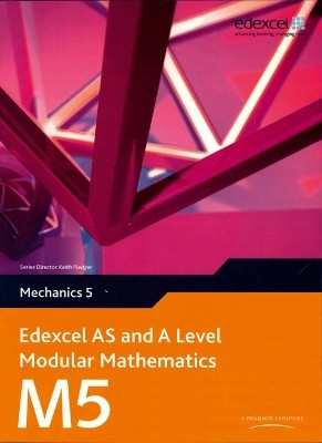 EDEXCEL AS AND A LEVEL MODULAR MATHEMATICS MECHANICS 5 M5