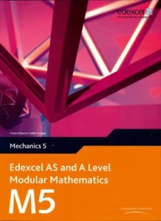 EDEXCEL AS AND A LEVEL MODULAR MATHEMATICS MECHANICS 5 M5