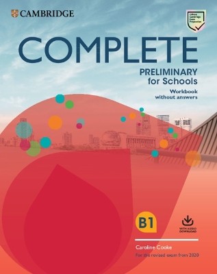 COMPLETE PRELIMINARY FOR SCHOOLS WB (+ DOWNLOADABLE AUDIO) (FOR THE REVISED EXAM FROM 2020)