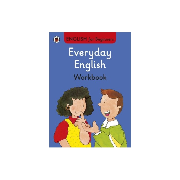 ENGLISH FOR BEGINNERS : EVERYDAY ENGLISH WORKBOOK PB