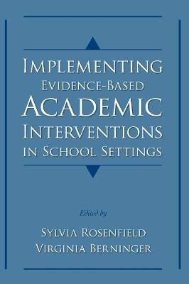 IMPLEMENTING EVIDENCE-BASED ACADEMIC INTERVENTIONS IN SCHOOL SETTINGS HC