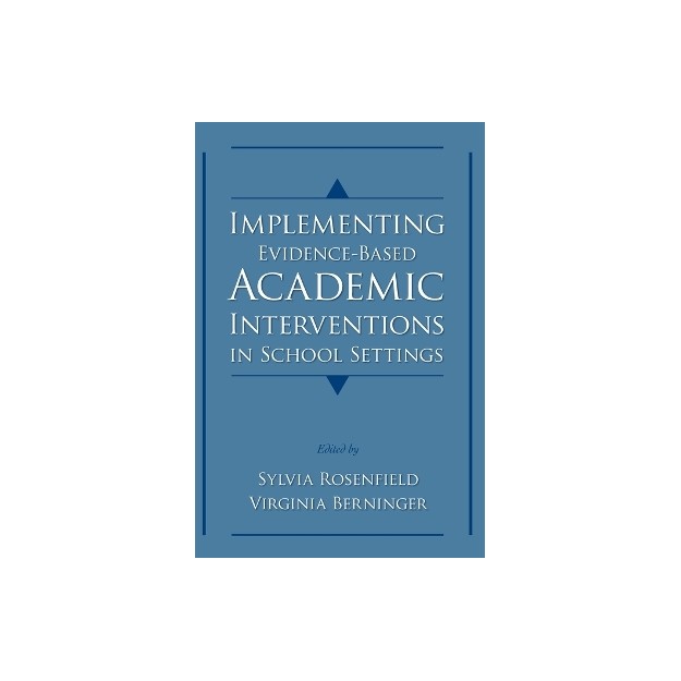 IMPLEMENTING EVIDENCE-BASED ACADEMIC INTERVENTIONS IN SCHOOL SETTINGS HC