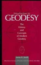 INTRODUCTION TO GEODESY: THE HISTORY AND CONCEPTS OF MODERN GEODESY